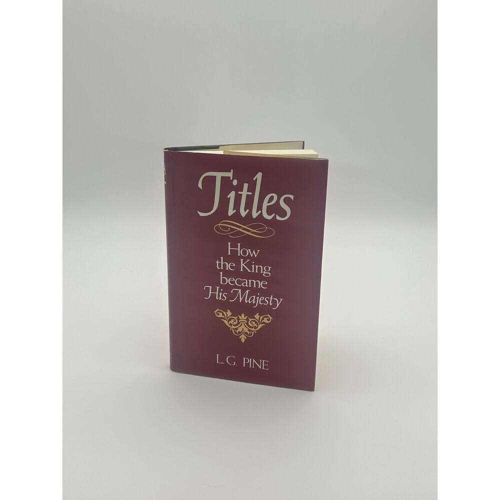 Titles: How the King became His Majesty L.G. Pine